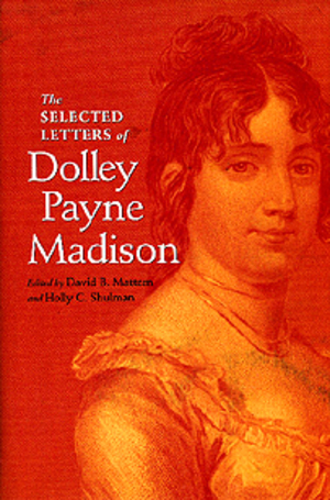 Dolley was the wife of President James Madison and the most famous hostess 